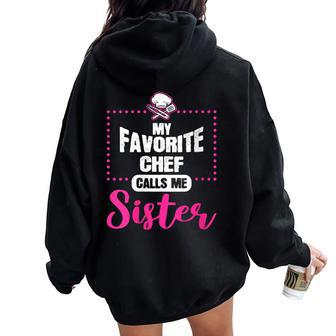 Chef Calls Me Sister Cooking Lover Cook Culinary Graphic Women Oversized Hoodie Back Print | Mazezy
