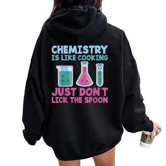 Chemistry Is Like Cooking Just Dont Lick The Spoon Teacher Women Oversized Hoodie Back Print | Mazezy