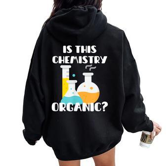 Is This Chemistry Organic Science Pun Teacher Women Oversized Hoodie Back Print | Mazezy