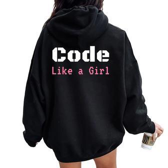 Code Like A Girl Programming Computer Science Women Oversized Hoodie Back Print | Mazezy