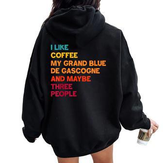 I Like Coffee My Grand Bleu De Gascogne And Maybe 3 People Women Oversized Hoodie Back Print | Mazezy