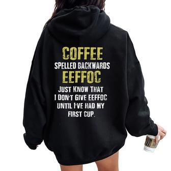 Coffee Spelled Backwards Coffee Quote Humor Women Oversized Hoodie Back Print | Mazezy CA