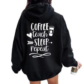 Coffee Teach Sleep Repeat Teacher T For Cute Women Oversized Hoodie Back Print | Mazezy