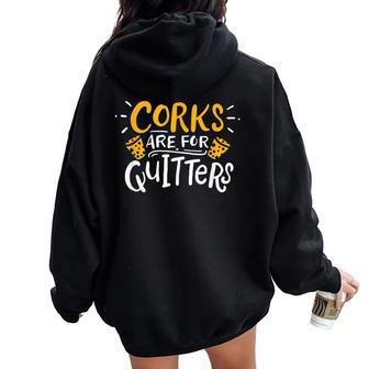 Corks Are For Quitters Winery Tasting Saying Drinking Wine Women Oversized Hoodie Back Print | Mazezy