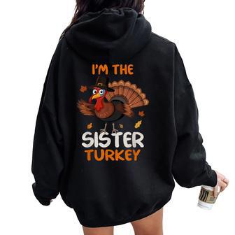Cute I'm The Sister Turkey Family Matching Thanksgiving Women Oversized Hoodie Back Print | Mazezy