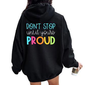 Cute Teacher Don't Stop Until You're Proud Growth Women Oversized Hoodie Back Print | Mazezy