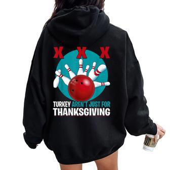 Cute Turkeys Aren't Just For Thanksgiving Bowling Women Oversized Hoodie Back Print - Seseable