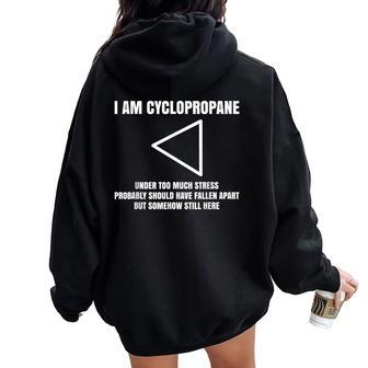 I Am Cyclopropane Chemistry Professor Student Teacher Women Oversized Hoodie Back Print | Mazezy