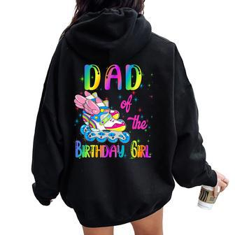 Dad Of The Birthday Girl Rolling Skate Family Party Women Oversized Hoodie Back Print - Thegiftio UK