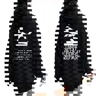 I Didn't Fall The Floor Just Needed A Hug Quote Women Oversized Hoodie Back Print | Mazezy