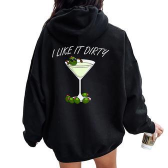 I Like It Dirty Martini Lover Cocktail Drink Olive Martini Women Oversized Hoodie Back Print | Mazezy