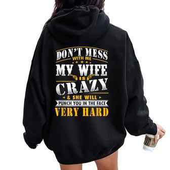 Dont Mess With Me My Wife Is Crazy She Will Punch You Women Oversized Hoodie Back Print | Mazezy
