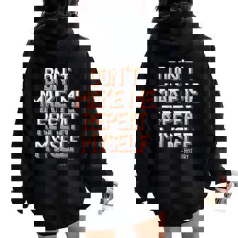 Don't Make Me Repeat Myself History Teacher Social Studies Women Oversized Hoodie Back Print | Mazezy