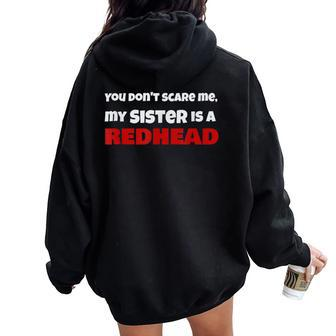 You Dont Scare Me My Sister Is A Redhead Ginger Pride Women Oversized Hoodie Back Print | Mazezy