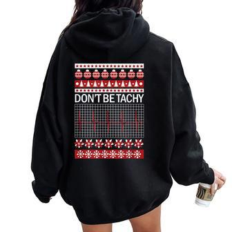 Don't Be Tachy Ugly Christmas Sweater Nurse Women Oversized Hoodie Back Print | Mazezy