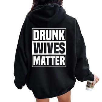 Drunk Wives Matter Drinking Wife Sarcasm Women Oversized Hoodie Back Print - Seseable