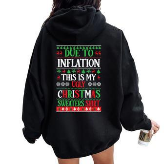 Due To Inflation This Is My Ugly Christmas Sweaters Women Oversized Hoodie Back Print | Mazezy