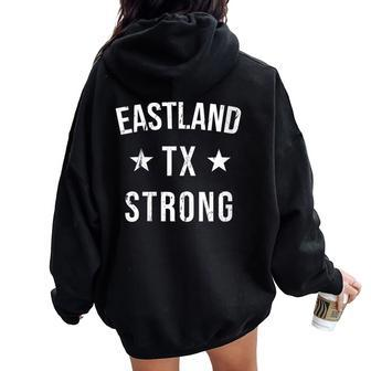Eastland Tx Strong Hometown Souvenir Vacation Texas Women Oversized Hoodie Back Print | Mazezy