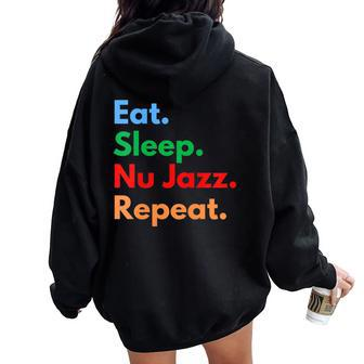 Eat Sleep Nu Jazz Repeat For Nu Jazz Music Lovers Women Oversized Hoodie Back Print | Mazezy