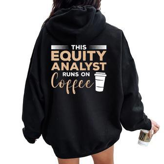 This Equity Analyst Runs On Coffee Women Oversized Hoodie Back Print | Mazezy