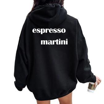 Espresso Martini Cold Coffee Flavored Cocktail Women Oversized Hoodie Back Print | Mazezy