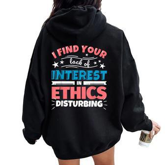 Ethics Teacher I Find Your Lack Of Interest In Women Oversized Hoodie Back Print | Mazezy