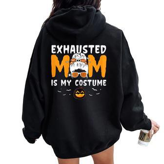 Exhausted Mom Is My Costume Messy Bun Halloween Women Oversized Hoodie Back Print | Mazezy CA