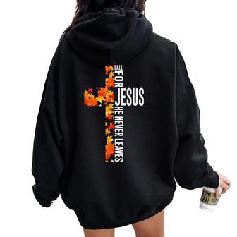 Fall For Jesus He Never Leaves Christian Faith Jesus Cross Women Oversized Hoodie Back Print - Monsterry