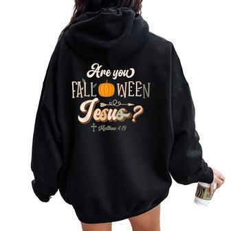 Are You Falloween Jesus Fall Halloween Christian Faith Women Oversized Hoodie Back Print - Thegiftio UK