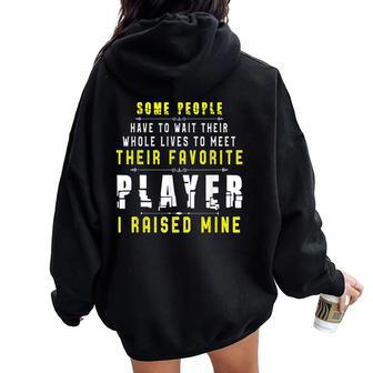 Favorite Player Dad Mom I Raised Mine Parents Day Women Oversized Hoodie Back Print | Mazezy