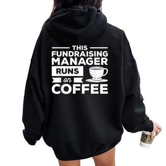 This Fundraising Manager Runs On Coffee Women Oversized Hoodie Back Print | Mazezy