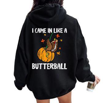 Came In Like A Butterball Fall Thanksgiving Women Women Oversized Hoodie Back Print - Monsterry