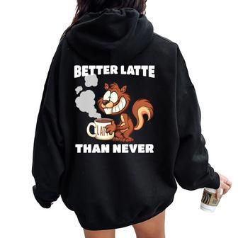 Coffee Latte Drinker Quote With Eager Squirrel Women Oversized Hoodie Back Print | Mazezy