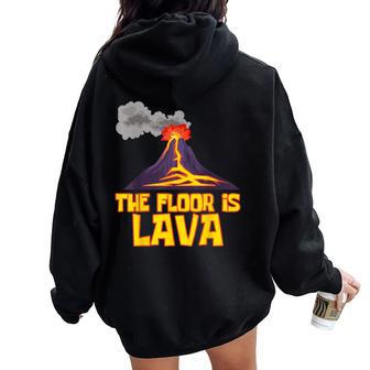 Cute The Floor Is Lava Volcano Science Teacher Women Oversized Hoodie Back Print | Mazezy