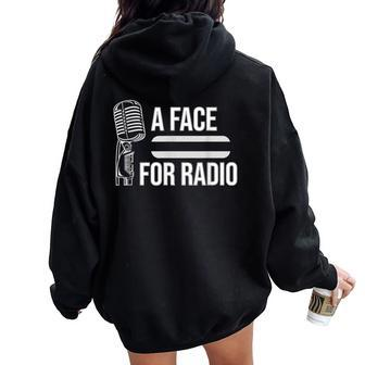 A Face For Radio Sarcastic Broadcaster Joke Gag Women Oversized Hoodie Back Print | Mazezy