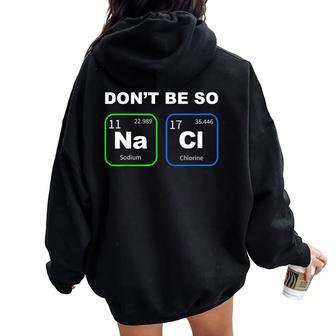 Humorous Science Geek Nerd Chemist Teacher Women Oversized Hoodie Back Print | Mazezy