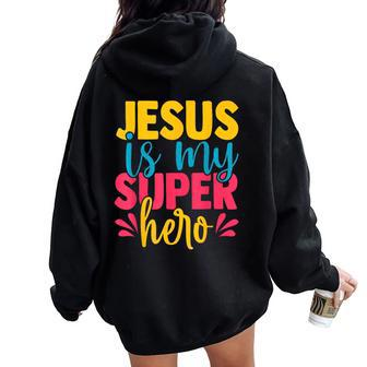 Jesus Is My Superhero Christian Cute Powerful Love God Women Oversized Hoodie Back Print - Seseable