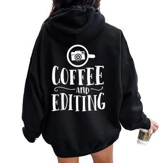 Photographer Coffee And Editing Photography Women Oversized Hoodie Back Print | Mazezy