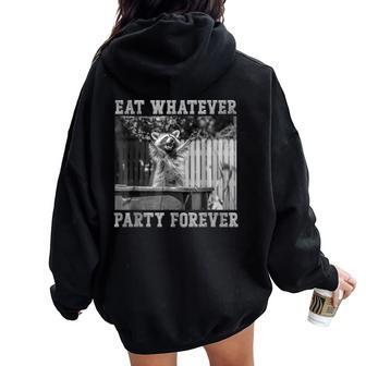 Raccoon Eat Whatever Party Forever Trash Panda Women Oversized Hoodie Back Print | Mazezy