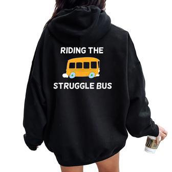 Riding The Struggle Bus Joke Sarcastic Women Oversized Hoodie Back Print | Mazezy
