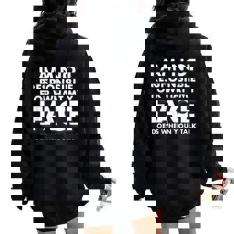 Sarcastic I Am Not Responsible Quote T Women Oversized Hoodie Back Print | Mazezy