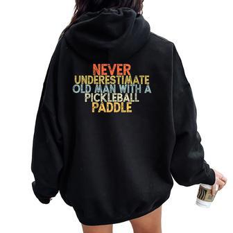 Never Underestimate Old Man With A Pickleball Paddle Women Oversized Hoodie Back Print - Seseable