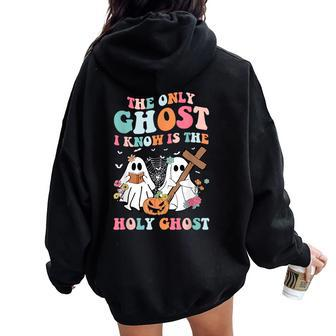 The Only Ghost I Know Is The Holy Ghost Halloween Christian Women Oversized Hoodie Back Print | Mazezy