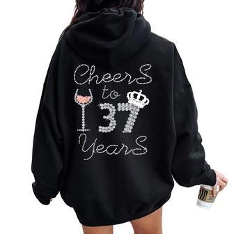 Girl Queen Drink Wine Cheers To 37 Years Old Happy Birthday Women Oversized Hoodie Back Print - Seseable