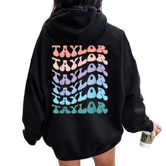 Girl Retro Groovy Taylor First Name Personalized Birthday Women Oversized Hoodie Back Print - Seseable