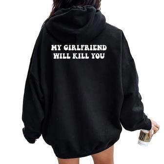 My Girlfriend Will Kill You Relationship Women Oversized Hoodie Back Print | Mazezy