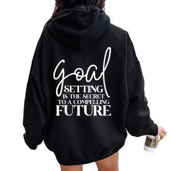 Goal Setting Is The Secret Motivational Quotes Women Oversized Hoodie Back Print | Mazezy CA