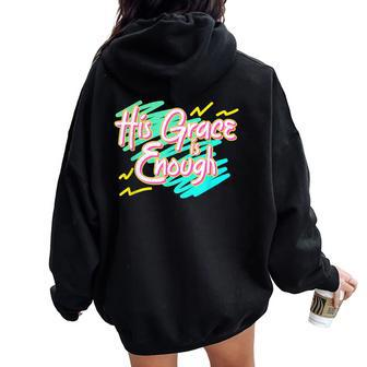 His Grace Is Enough 90S Style Christian Women Oversized Hoodie Back Print | Mazezy