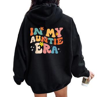 Groovy Retro In My Auntie Era Cool For Aunts Women Oversized Hoodie Back Print | Mazezy