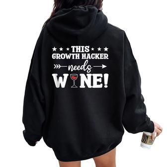 This Growth Hacker Needs Wine Hacking Women Oversized Hoodie Back Print | Mazezy